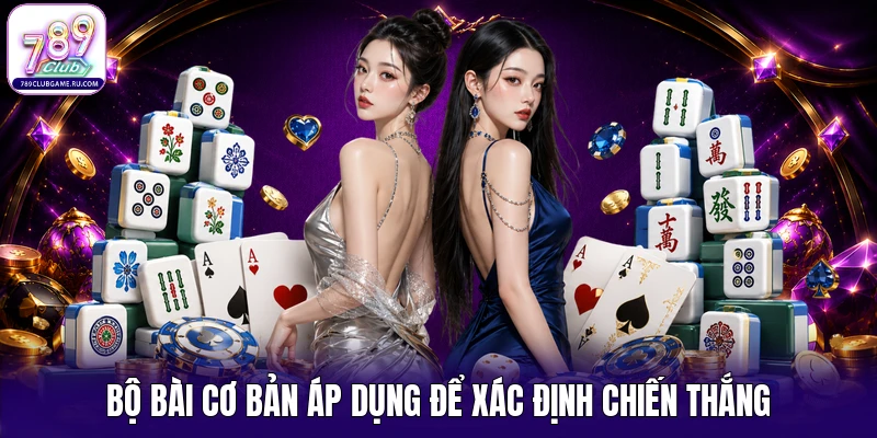 Bộ bài cơ bản áp dụng để xác định chiến thắng