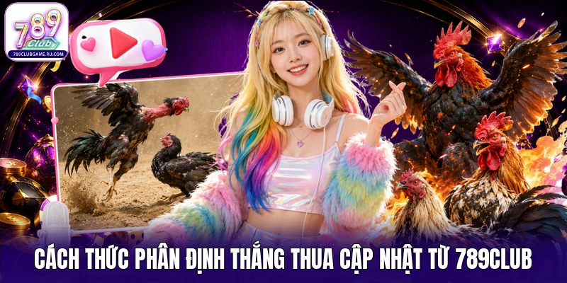 Cách thức phân định thắng thua cập nhật từ 789CLUB