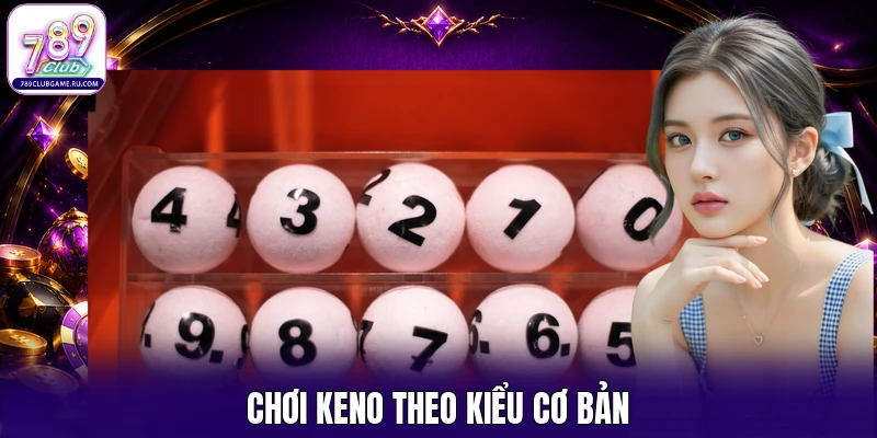 Chơi keno theo kiểu cơ bản