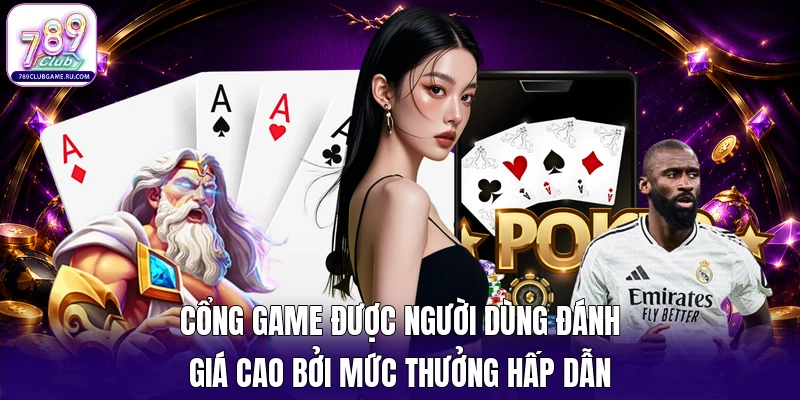 Cổng game được người dùng đánh giá cao bởi mức thưởng hấp dẫn