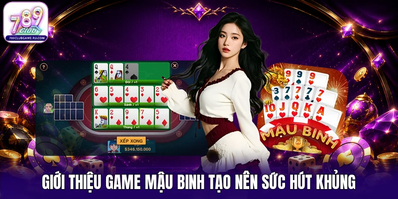 Giới thiệu game Mậu Binh tạo nên sức hút khủng