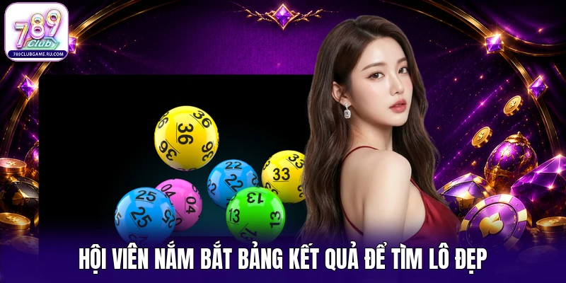Hội viên nắm bắt bảng kết quả để tìm lô đẹp
