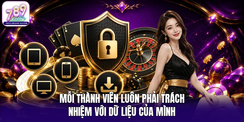 Mỗi thành viên luôn phải trách nhiệm với dữ liệu của mình