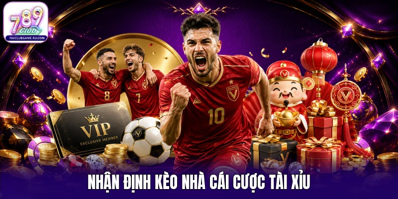 Nhận định kèo nhà cái cược tài xỉu