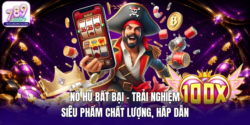 nổ hũ bất bại