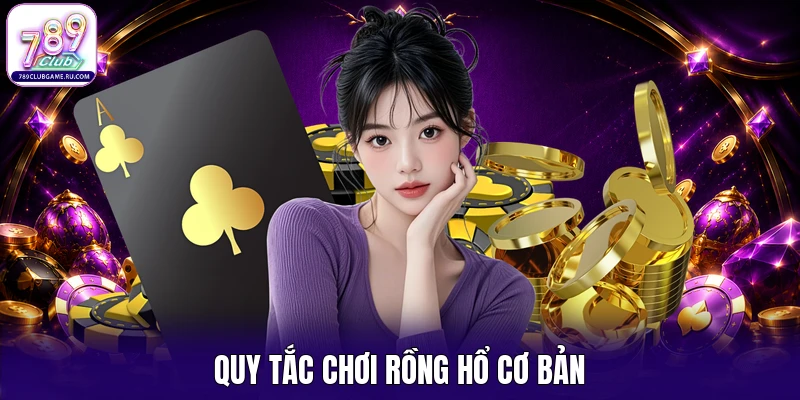 Quy tắc chơi rồng hổ cơ bản