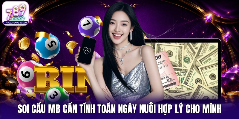 Soi cầu MB cần tính toán ngày nuôi hợp lý cho mình