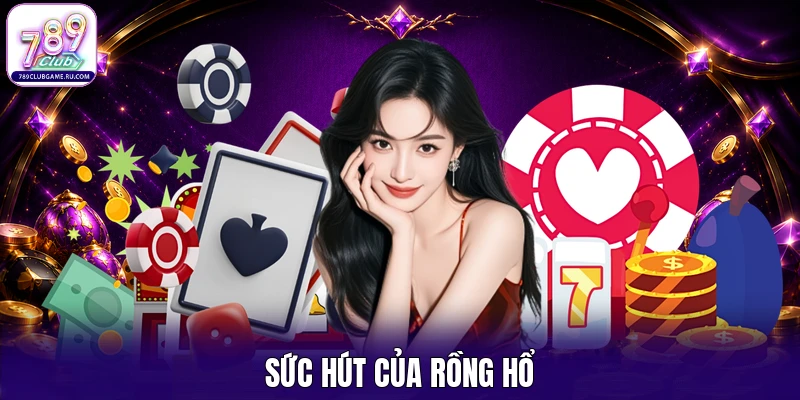 Sức hút của rồng hổ