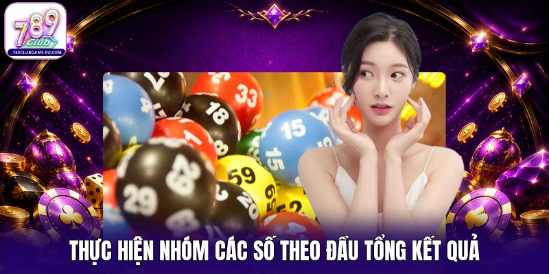 Thực hiện nhóm các số theo đầu tổng kết quả