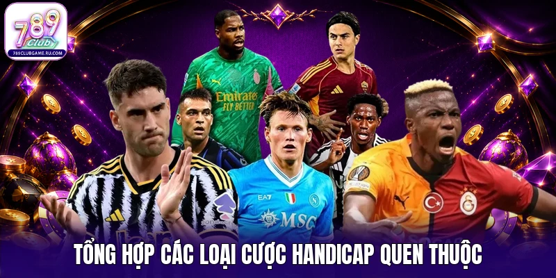 Tổng hợp các loại cược Handicap quen thuộc